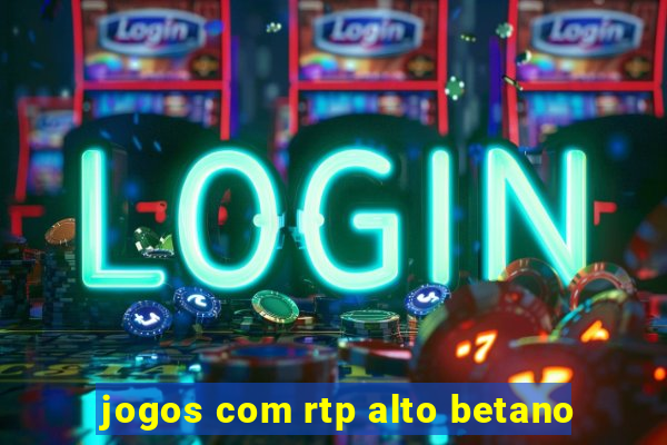 jogos com rtp alto betano